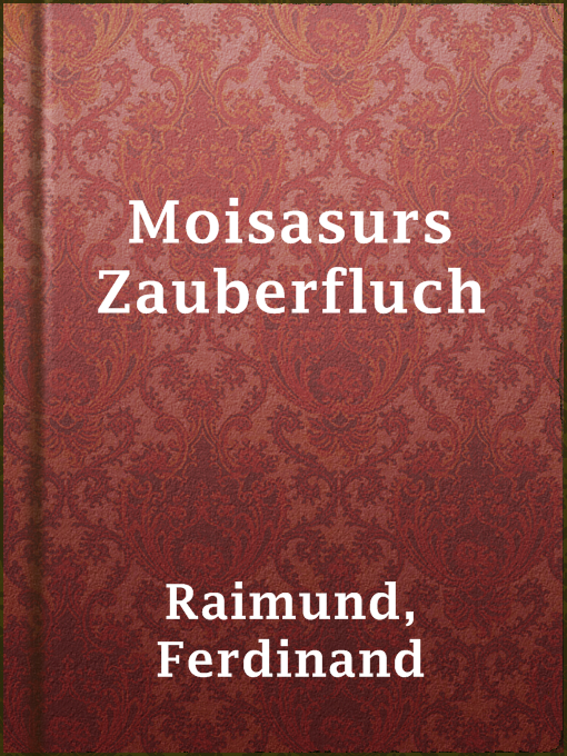 Title details for Moisasurs Zauberfluch by Ferdinand Raimund - Available